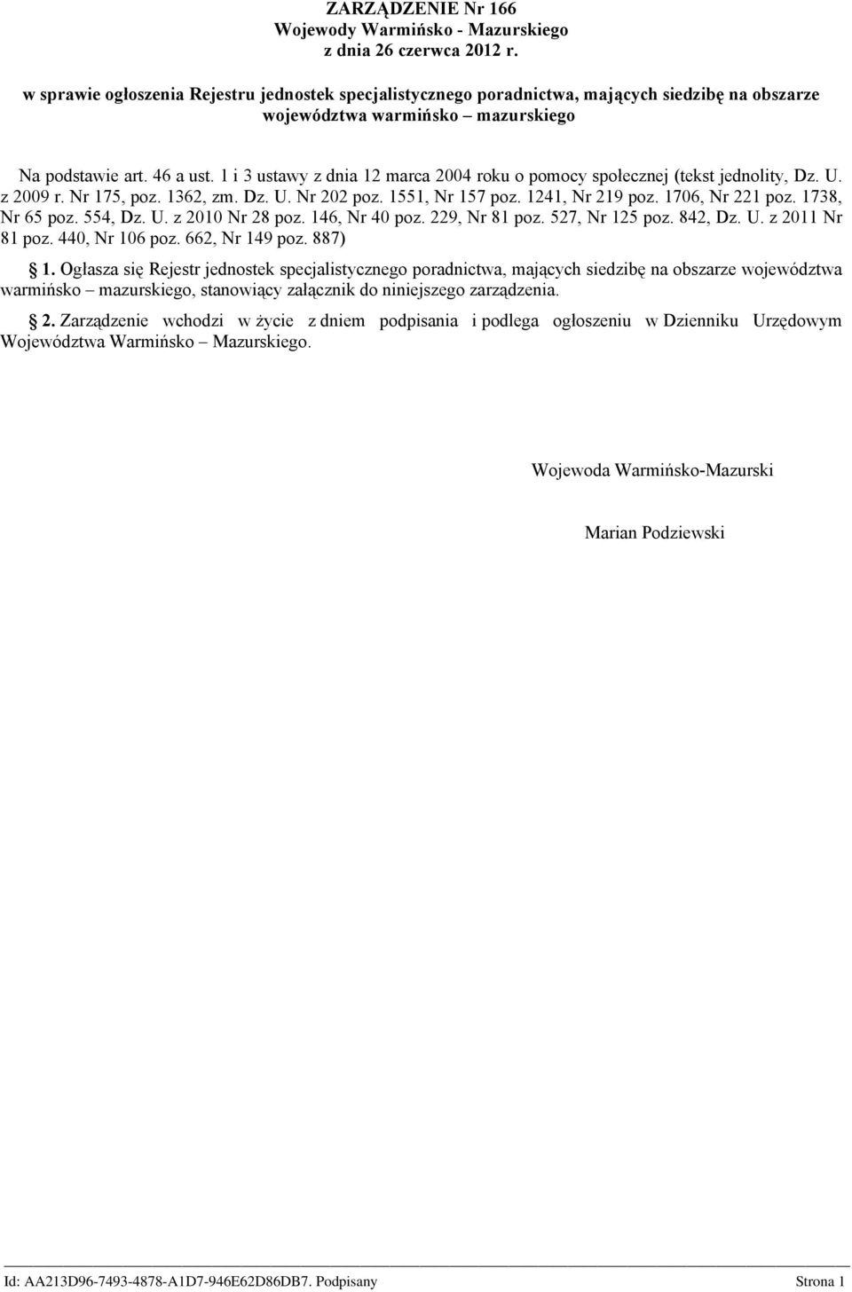 1 i 3 ustawy z dnia 12 marca 2004 roku o pomocy społecznej (tekst jednolity, Dz. U. z 2009 r. Nr 175, poz. 1362, zm. Dz. U. Nr 202 poz. 1551, Nr 157 poz. 1241, Nr 219 poz. 1706, Nr 221 poz.