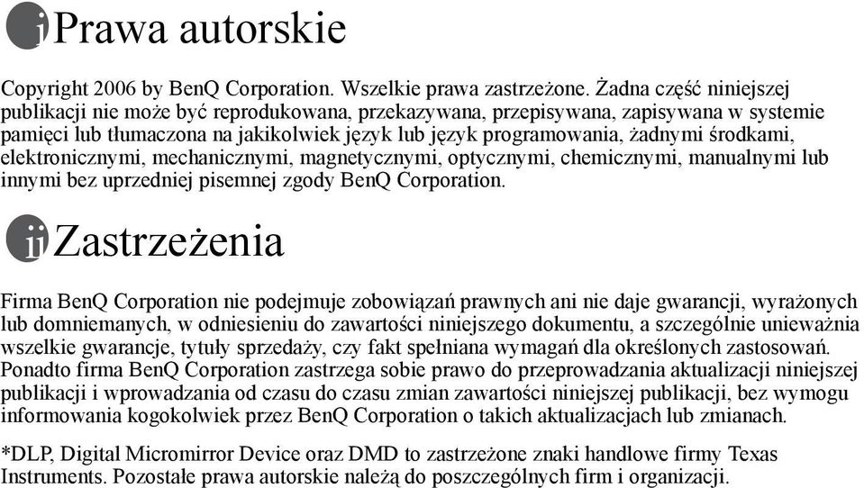 elektronicznymi, mechanicznymi, magnetycznymi, optycznymi, chemicznymi, manualnymi lub innymi bez uprzedniej pisemnej zgody BenQ Corporation.