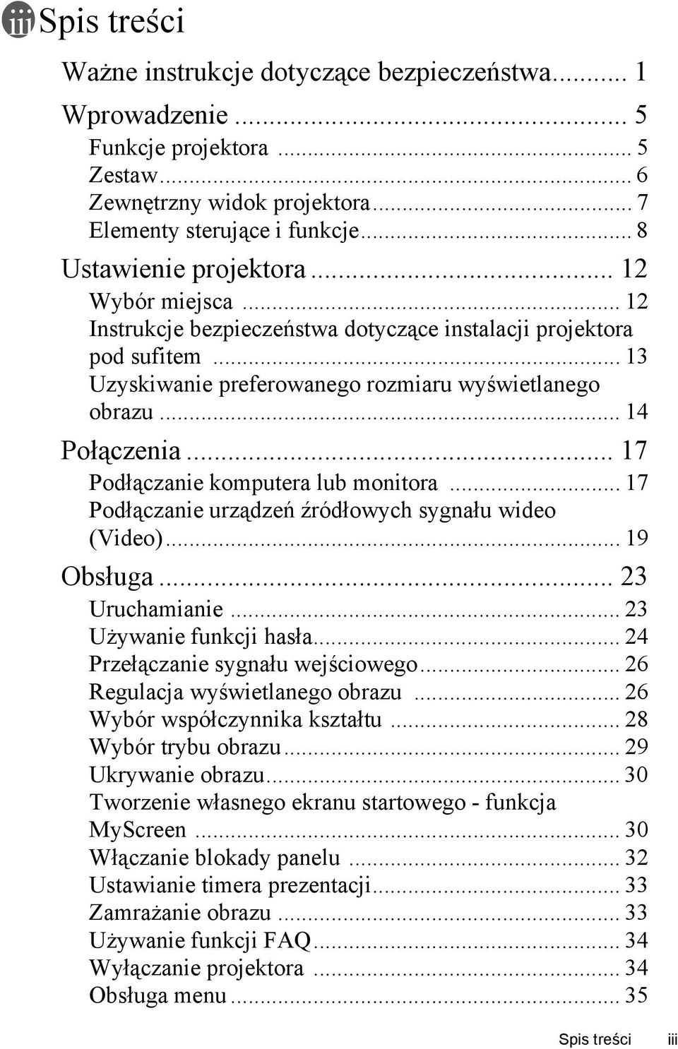 .. 17 Podłączanie komputera lub monitora... 17 Podłączanie urządzeń źródłowych sygnału wideo (Video)... 19 Obsługa... 23 Uruchamianie... 23 Używanie funkcji hasła... 24 Przełączanie sygnału wejściowego.