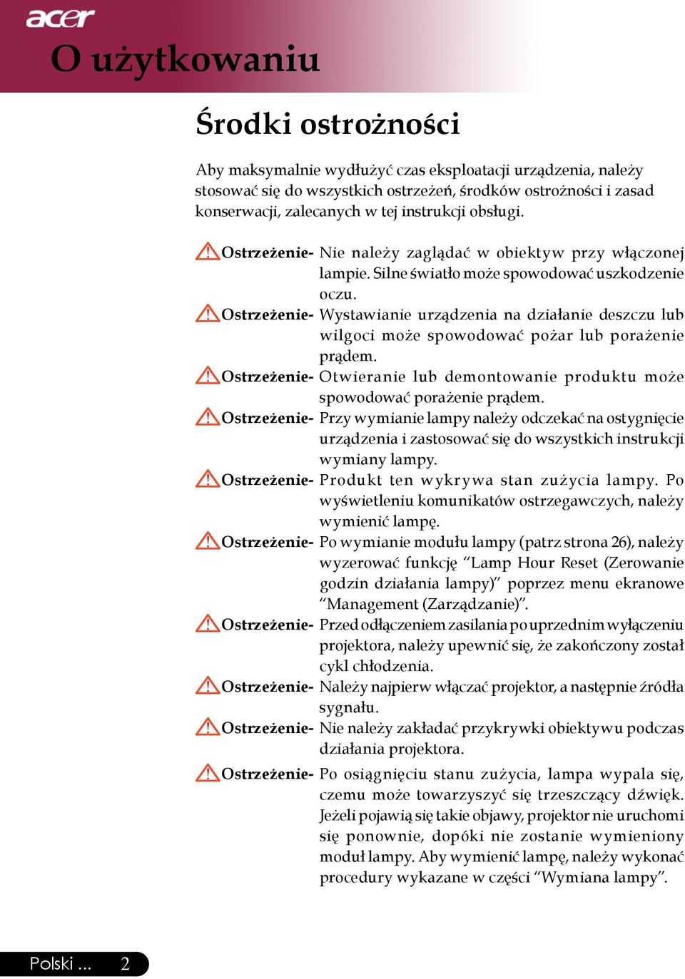 Ostrzeżenie- Wystawianie urządzenia na działanie deszczu lub wilgoci może spowodować pożar lub porażenie prądem. Ostrzeżenie- Otwieranie lub demontowanie produktu może spowodować porażenie prądem.