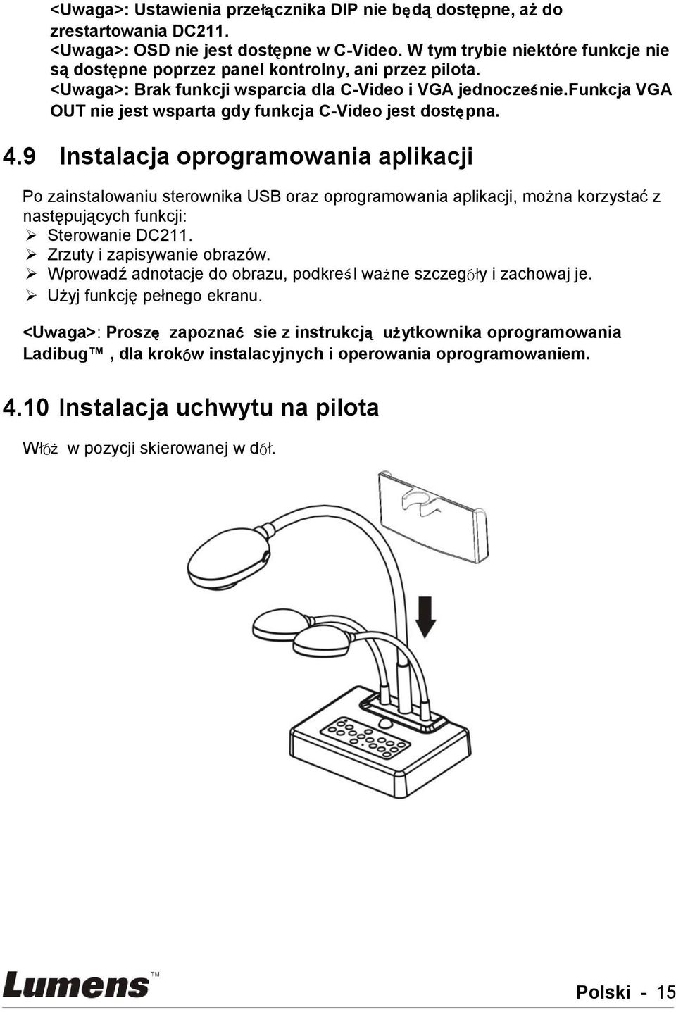 funkcja VGA OUT nie jest wsparta gdy funkcja C-Video jest dostępna. 4.