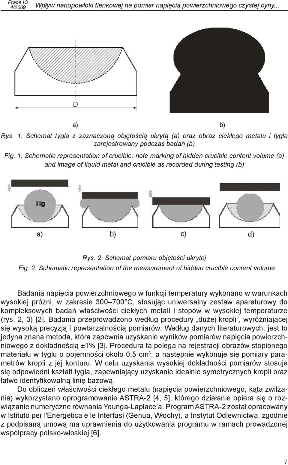 Schematic representation of crucible: note marking of hidden crucible content volume (a) and image of liquid metal and crucible as recorded during testing (b) a) b) c) d) Rys. 2.
