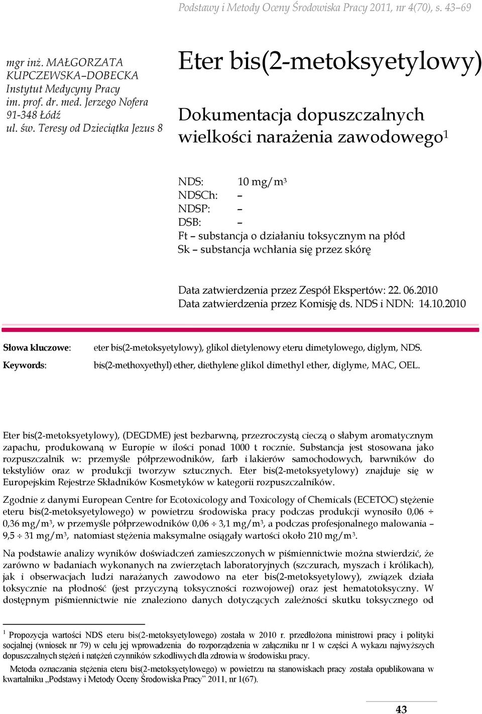 substancja wchłania się przez skórę Data zatwierdzenia przez Zespół Ekspertów: 22. 06.2010 