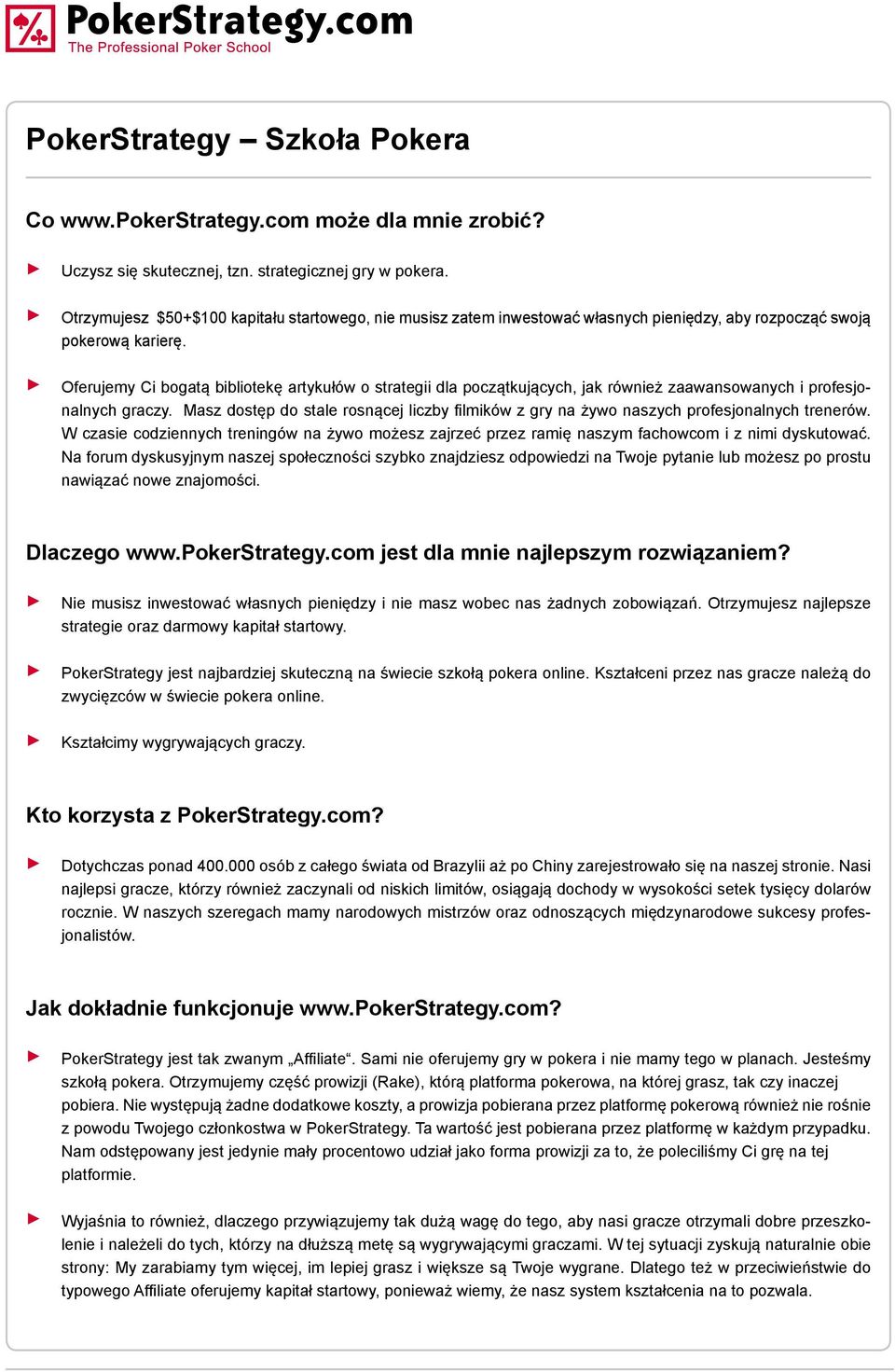 Oferujemy Ci bogatą bibliotekę artykułów o strategii dla początkujących, jak również zaawansowanych i profesjonalnych graczy.