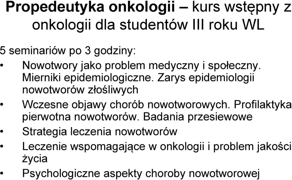 Zarys epidemiologii nowotworów złośliwych Wczesne objawy chorób nowotworowych.