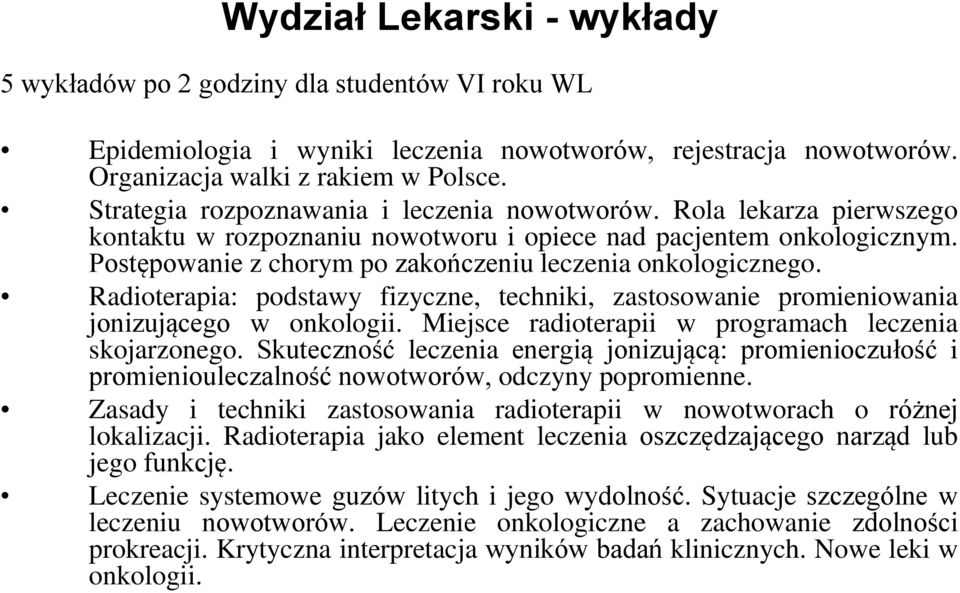 Postępowanie z chorym po zakończeniu leczenia onkologicznego. Radioterapia: podstawy fizyczne, techniki, zastosowanie promieniowania jonizującego w onkologii.