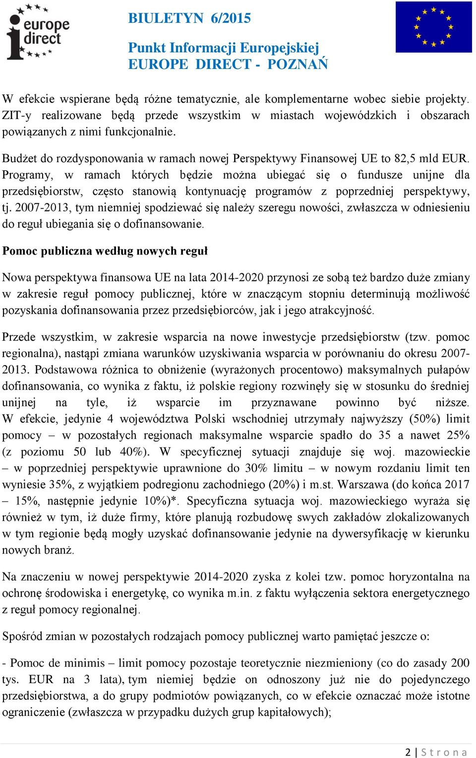 Programy, w ramach których będzie można ubiegać się o fundusze unijne dla przedsiębiorstw, często stanowią kontynuację programów z poprzedniej perspektywy, tj.