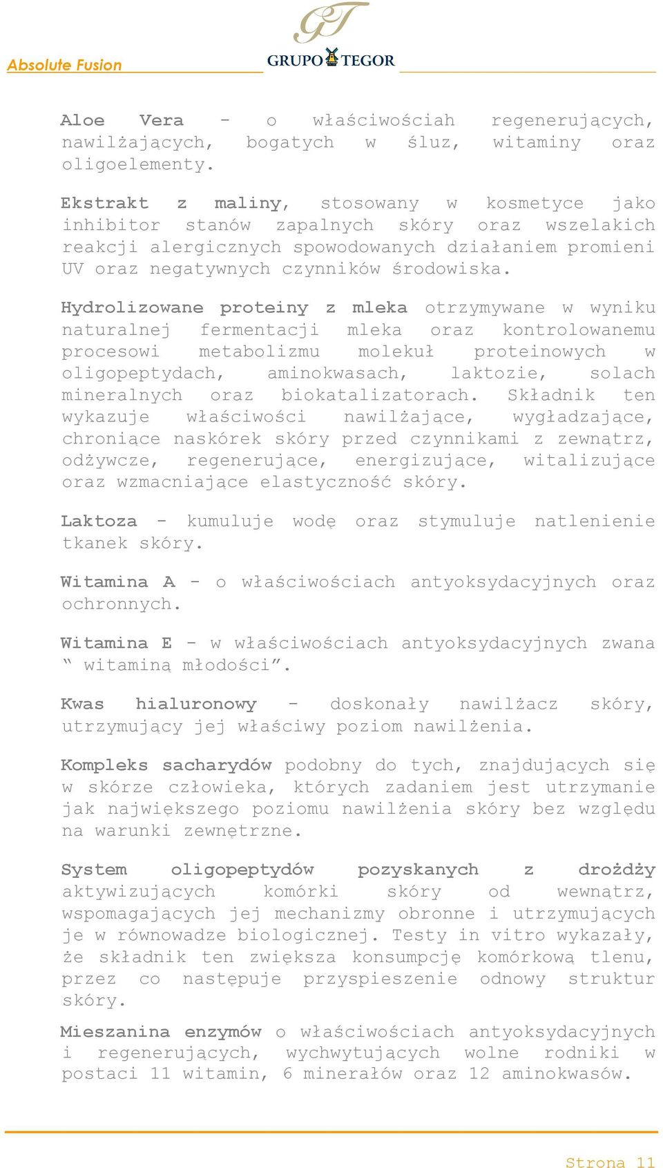 ? Hydrolizowane proteiny z mleka otrzymywane w wyniku naturalnej fermentacji mleka oraz kontrolowanemu procesowi metabolizmu molekuł proteinowych w oligopeptydach, aminokwasach, laktozie, solach