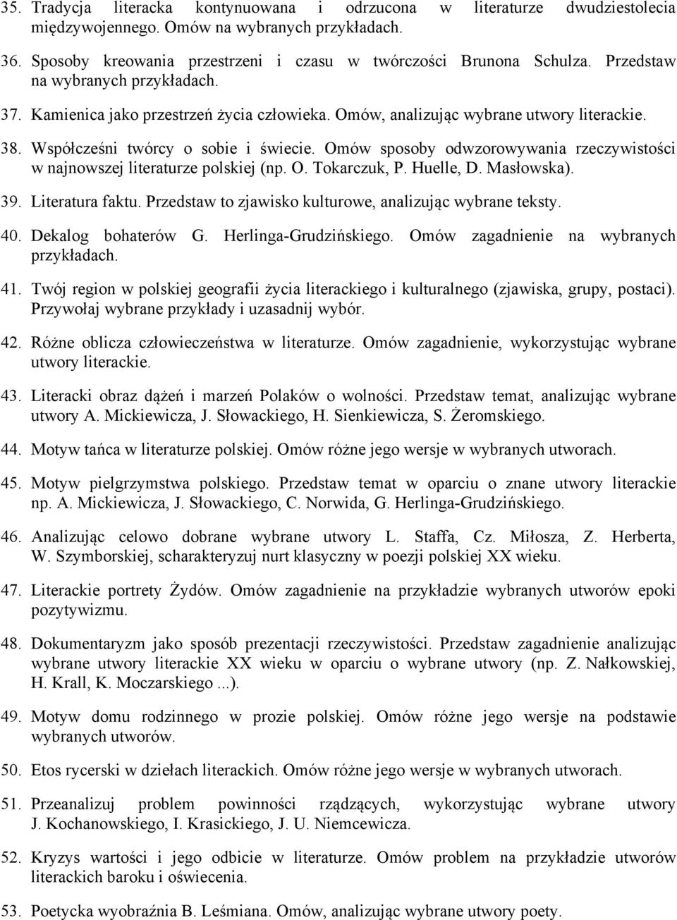 Omów sposoby odwzorowywania rzeczywistości w najnowszej literaturze polskiej (np. O. Tokarczuk, P. Huelle, D. Masłowska). 39. Literatura faktu.