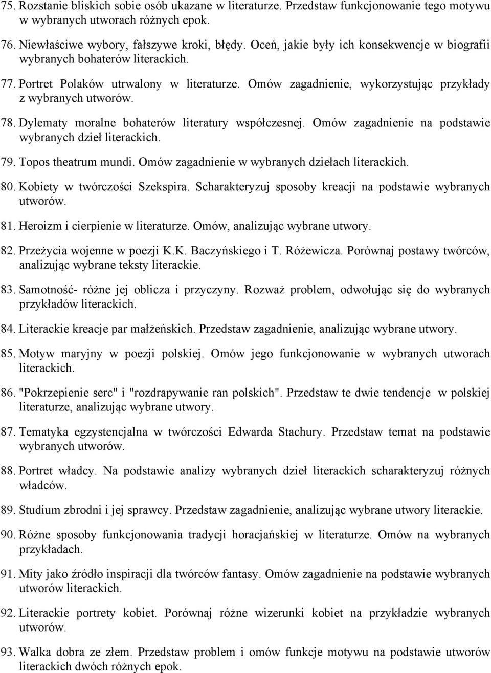Dylematy moralne bohaterów literatury współczesnej. Omów zagadnienie na podstawie wybranych dzieł literackich. 79. Topos theatrum mundi. Omów zagadnienie w wybranych dziełach literackich. 80.