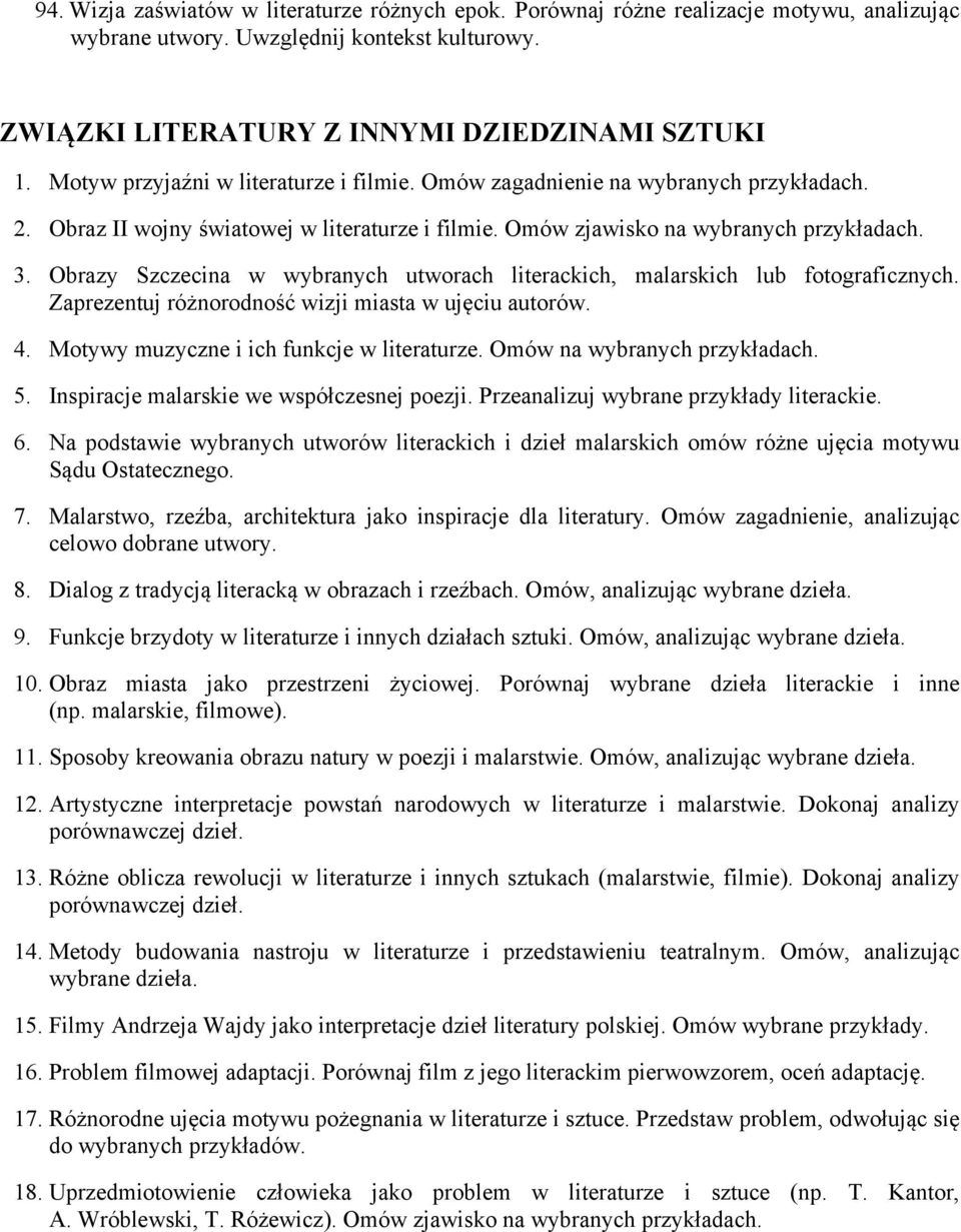 Obrazy Szczecina w wybranych utworach literackich, malarskich lub fotograficznych. Zaprezentuj różnorodność wizji miasta w ujęciu autorów. 4. Motywy muzyczne i ich funkcje w literaturze.