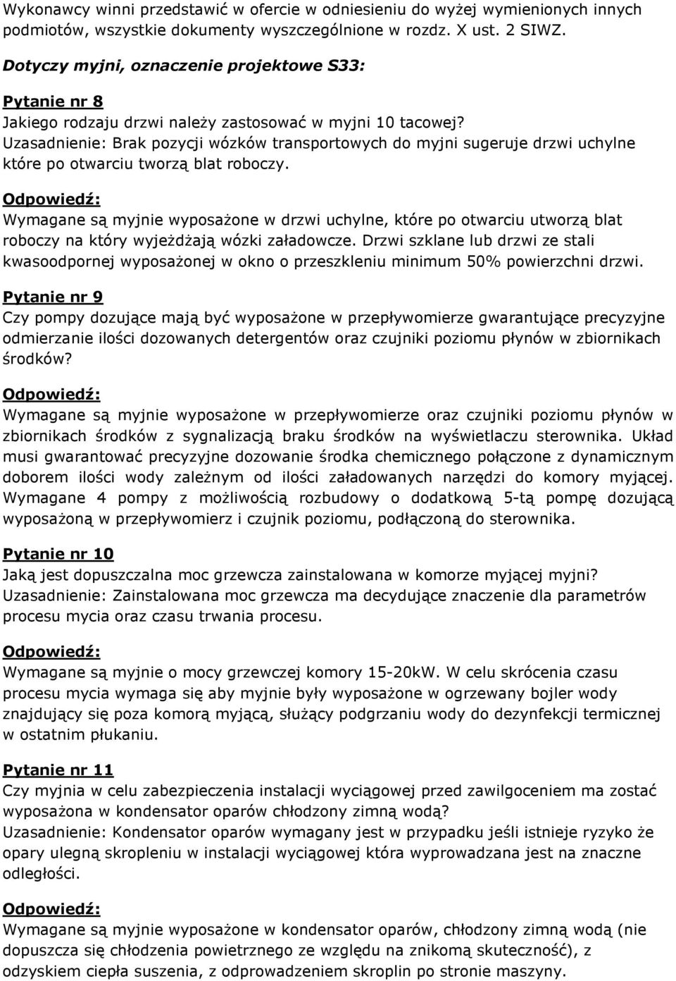 Uzasadnienie: Brak pozycji wózków transportowych do myjni sugeruje drzwi uchylne które po otwarciu tworzą blat roboczy.