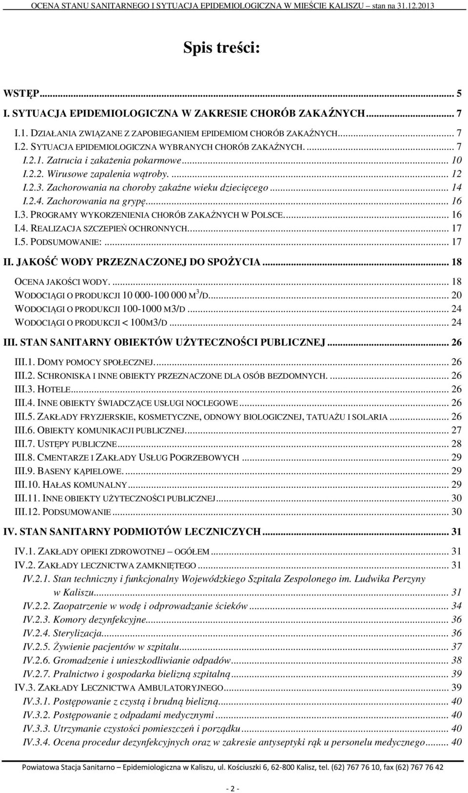 Zachorowania na choroby zakaźne wieku dziecięcego... 14 I.2.4. Zachorowania na grypę... 16 I.3. PROGRAMY WYKORZENIENIA CHORÓB ZAKAŹNYCH W POLSCE... 16 I.4. REALIZACJA SZCZEPIEŃ OCHRONNYCH... 17 I.5.