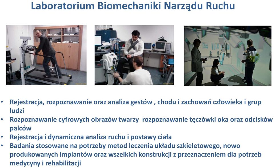 Rejestracja i dynamiczna analiza ruchu i postawy ciała Badania stosowane na potrzeby metod leczenia układu