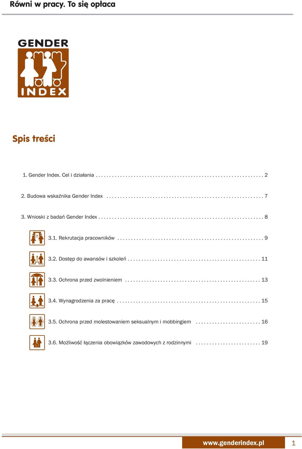 Dostęp do awansów i szkoleń................................................. 11 3.3. Ochrona przed zwolnieniem.................................................. 13 3.4. Wynagrodzenia za pracę..................................................... 15 3.