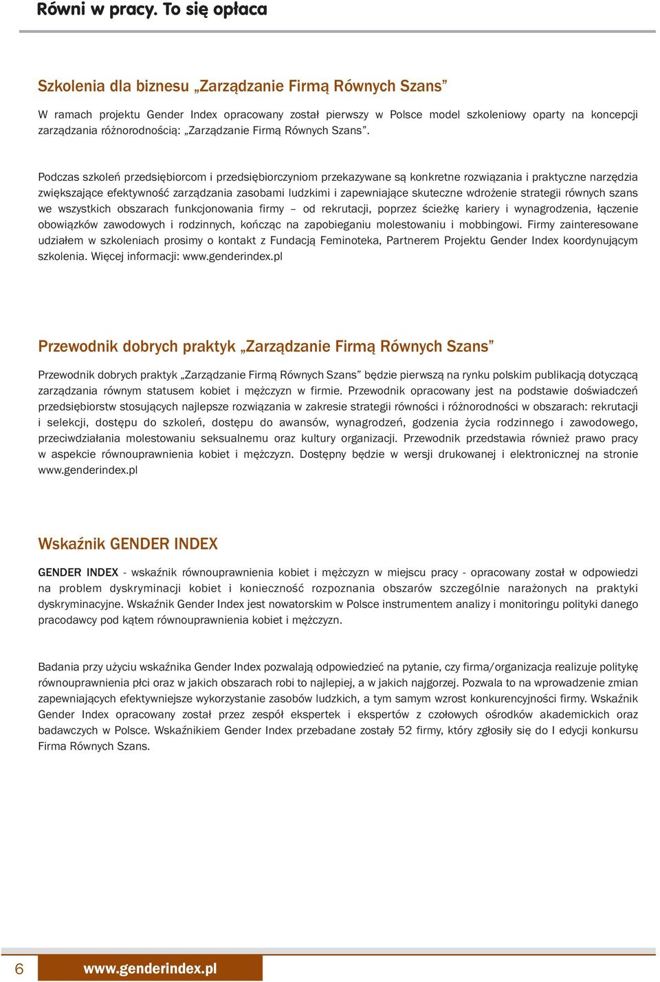 Podczas szkoleń przedsiębiorcom i przedsiębiorczyniom przekazywane są konkretne rozwiązania i praktyczne narzędzia zwiększające efektywność zarządzania zasobami ludzkimi i zapewniające skuteczne