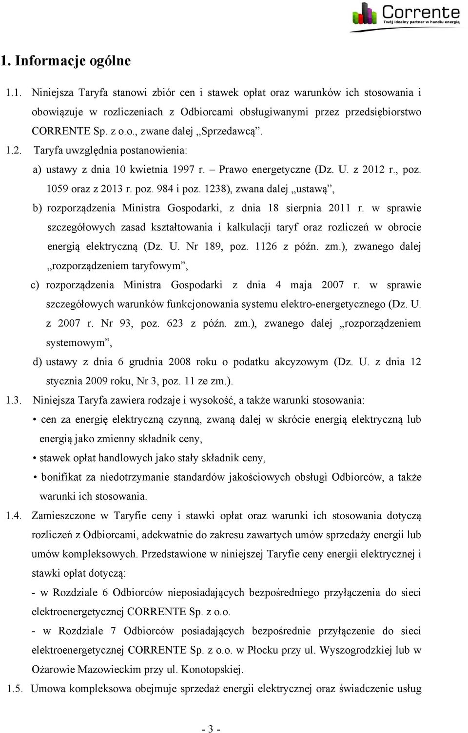 1238), zwana dalej ustawą, b) rozporządzenia Ministra Gospodarki, z dnia 18 sierpnia 2011 r.