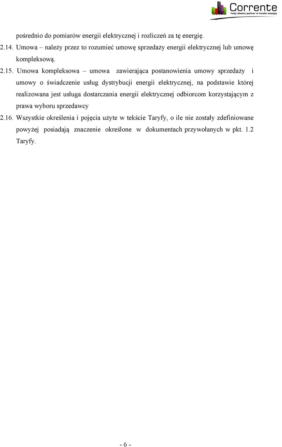 Umowa kompleksowa umowa zawierająca postanowienia umowy sprzedaży i umowy o świadczenie usług dystrybucji energii elektrycznej, na podstawie której