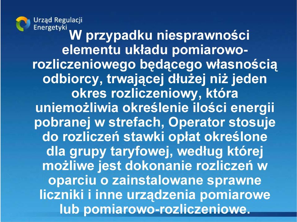 Operator stosuje do rozliczeń stawki opłat określone dla grupy taryfowej, według której możliwe jest