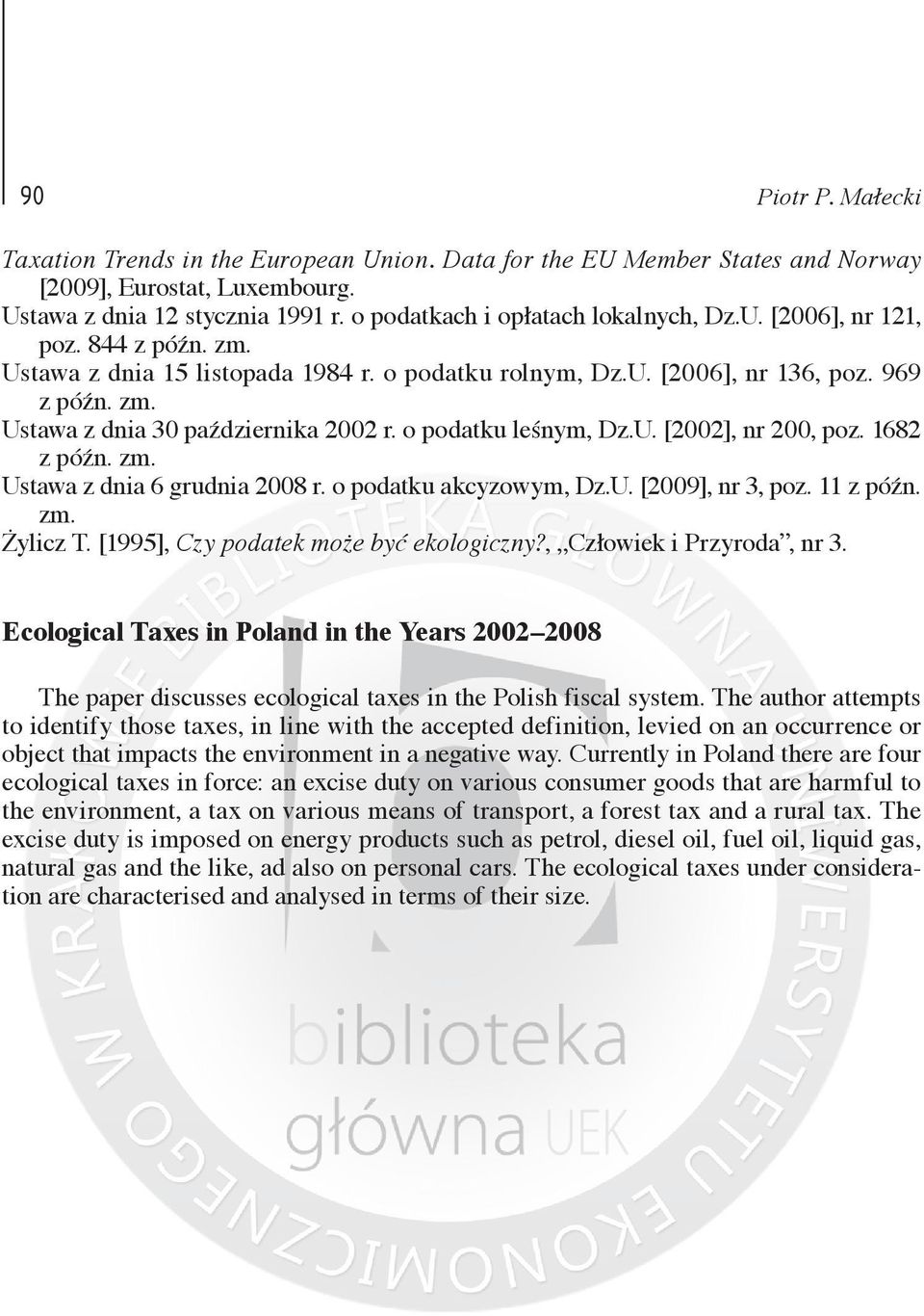 1682 z późn. zm. Ustawa z dnia 6 grudnia 2008 r. o podatku akcyzowym, Dz.U. [2009], nr 3, poz. 11 z późn. zm. Żylicz T. [1995], Czy podatek może być ekologiczny?, Człowiek i Przyroda, nr 3.