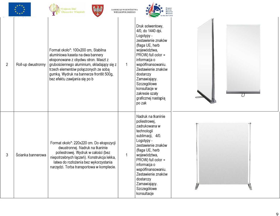 Logotypy - zestawienie znaków (flaga UE, herb województwa, PROW) full color + informacja o współfinansowaniu. Zestawienie znaków dostarczy Zamawiający.