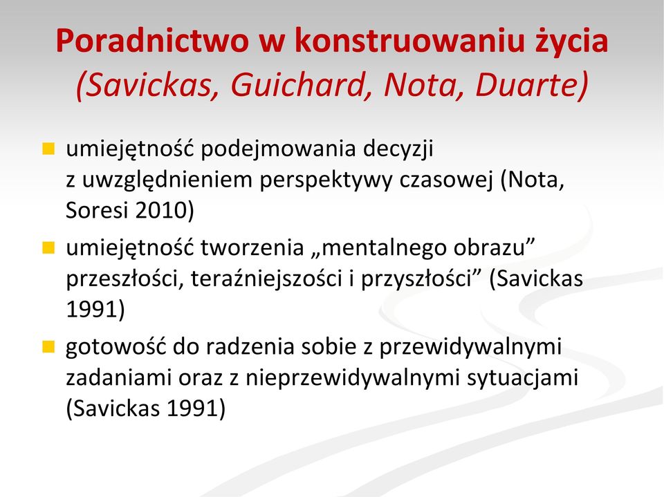 tworzenia mentalnego obrazu przeszłości, teraźniejszości i przyszłości (Savickas 1991)
