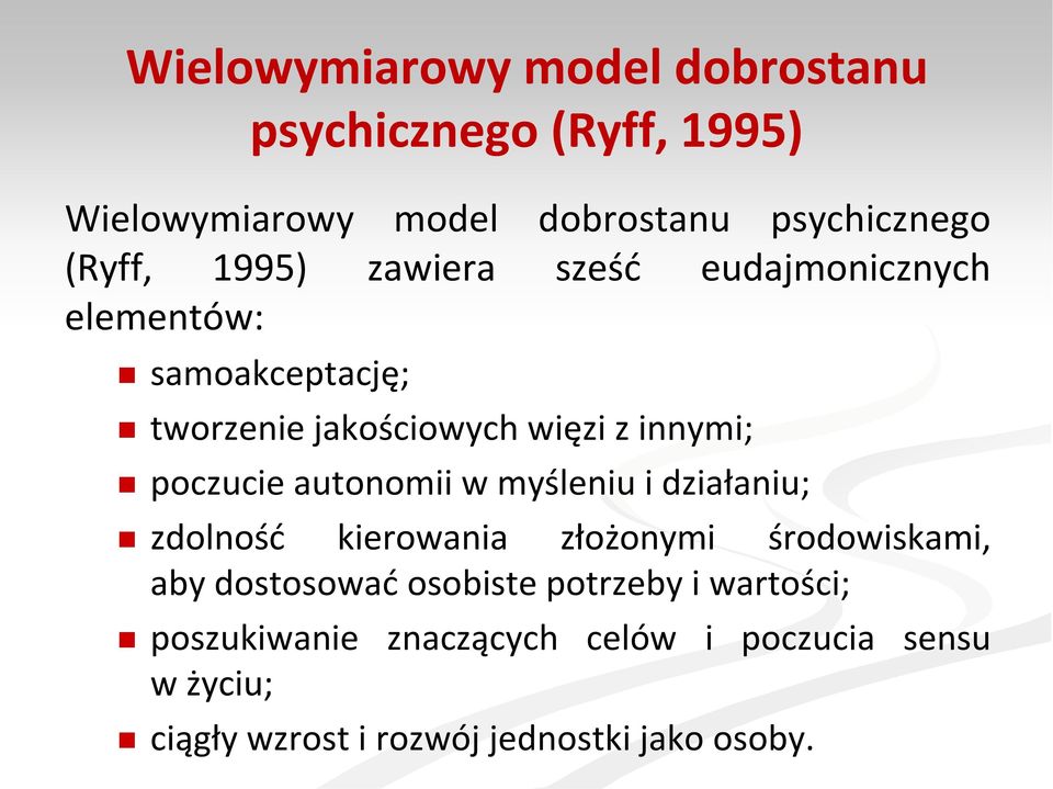autonomii w myśleniu i działaniu; zdolność kierowania złożonymi środowiskami, aby dostosować osobiste potrzeby