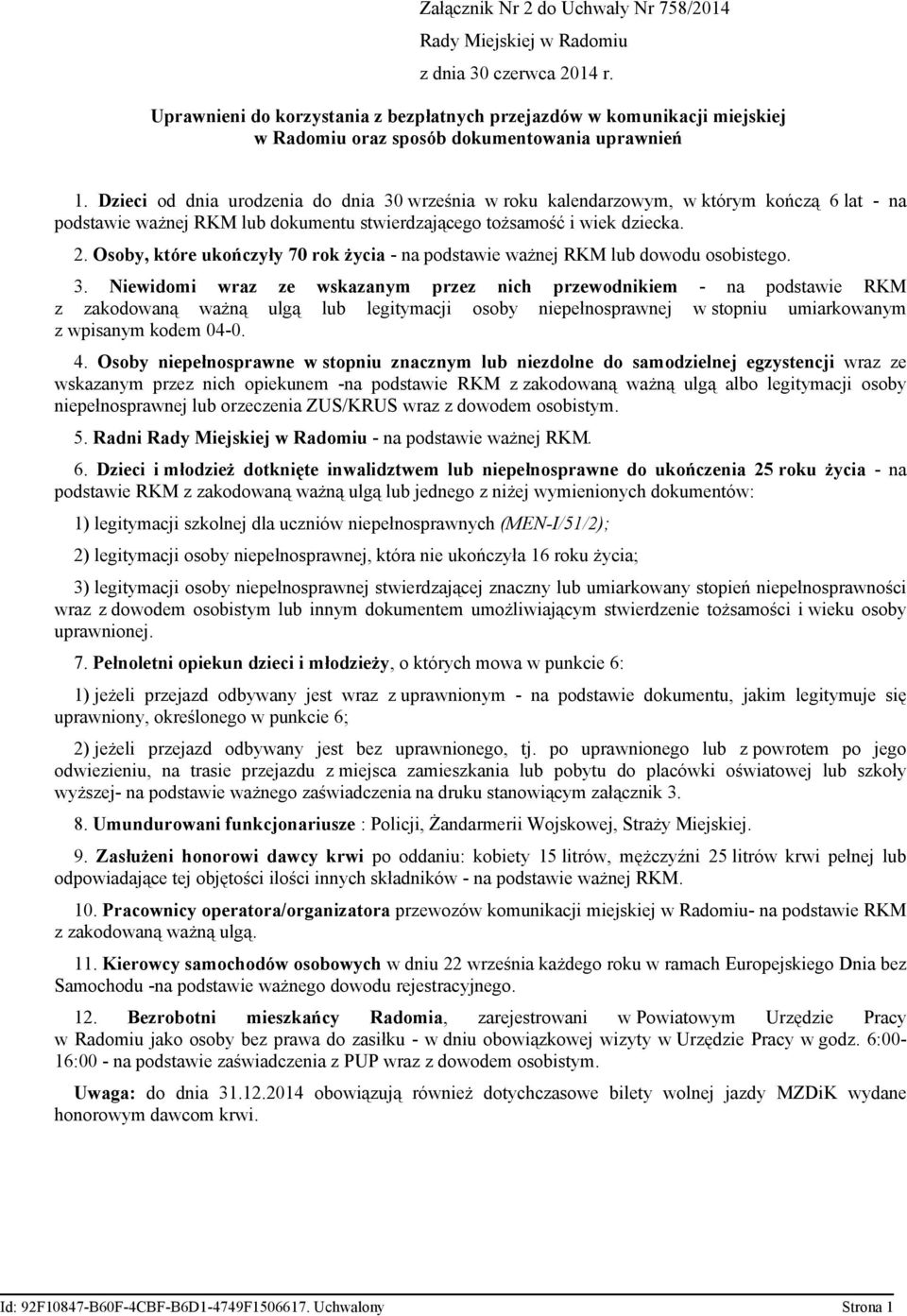 Osoby, które ukończyły 70 rok życia - na podstawie ważnej RKM lub dowodu osobistego. 3.