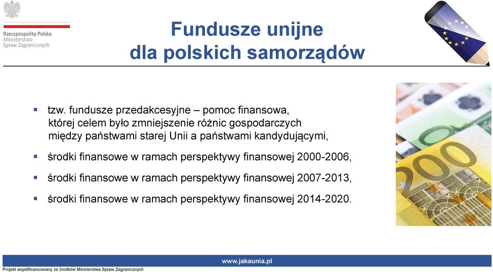 między państwami starej Unii a państwami kandydującymi, środki finansowe w ramach perspektywy