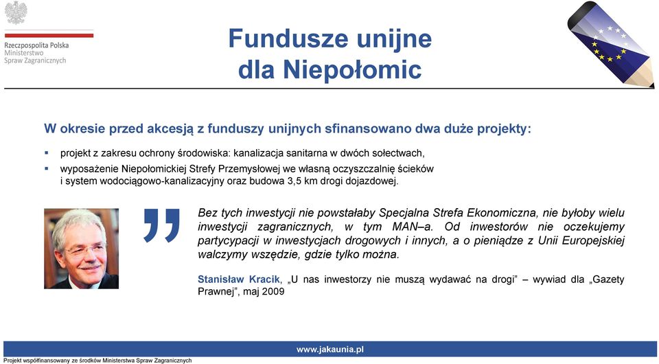 Bez tych inwestycji nie powstałaby Specjalna Strefa Ekonomiczna, nie byłoby wielu inwestycji zagranicznych, w tym MAN a.