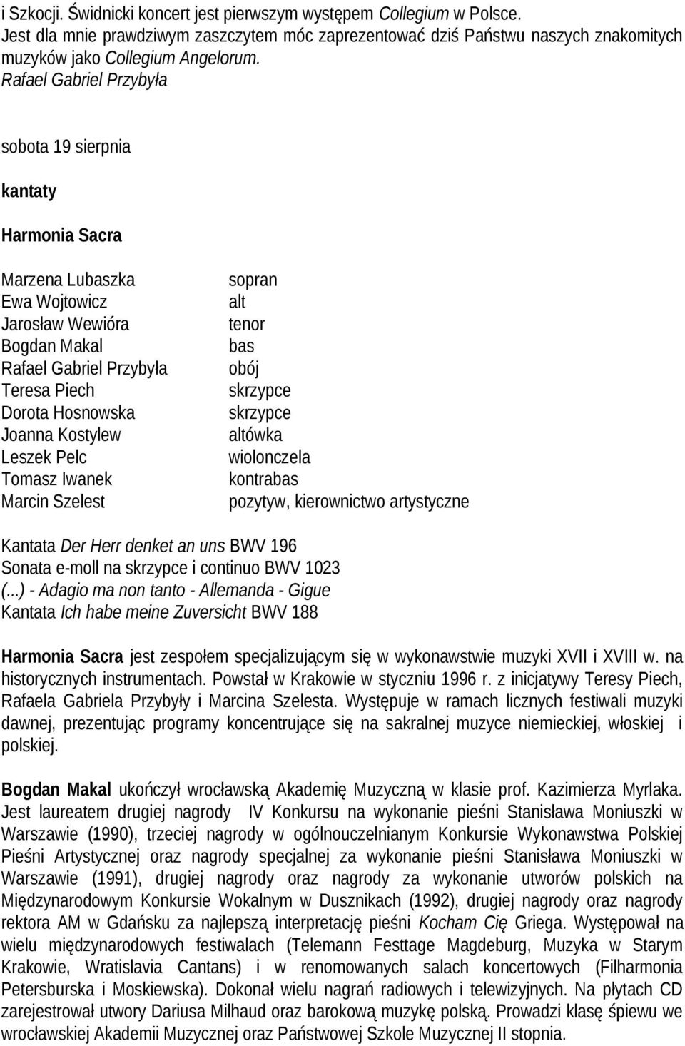 wiolonczela kontra pozytyw, kierownictwo artystyczne Kantata Der Herr denket an uns BWV 196 Sonata e-moll na i continuo BWV 1023 (.