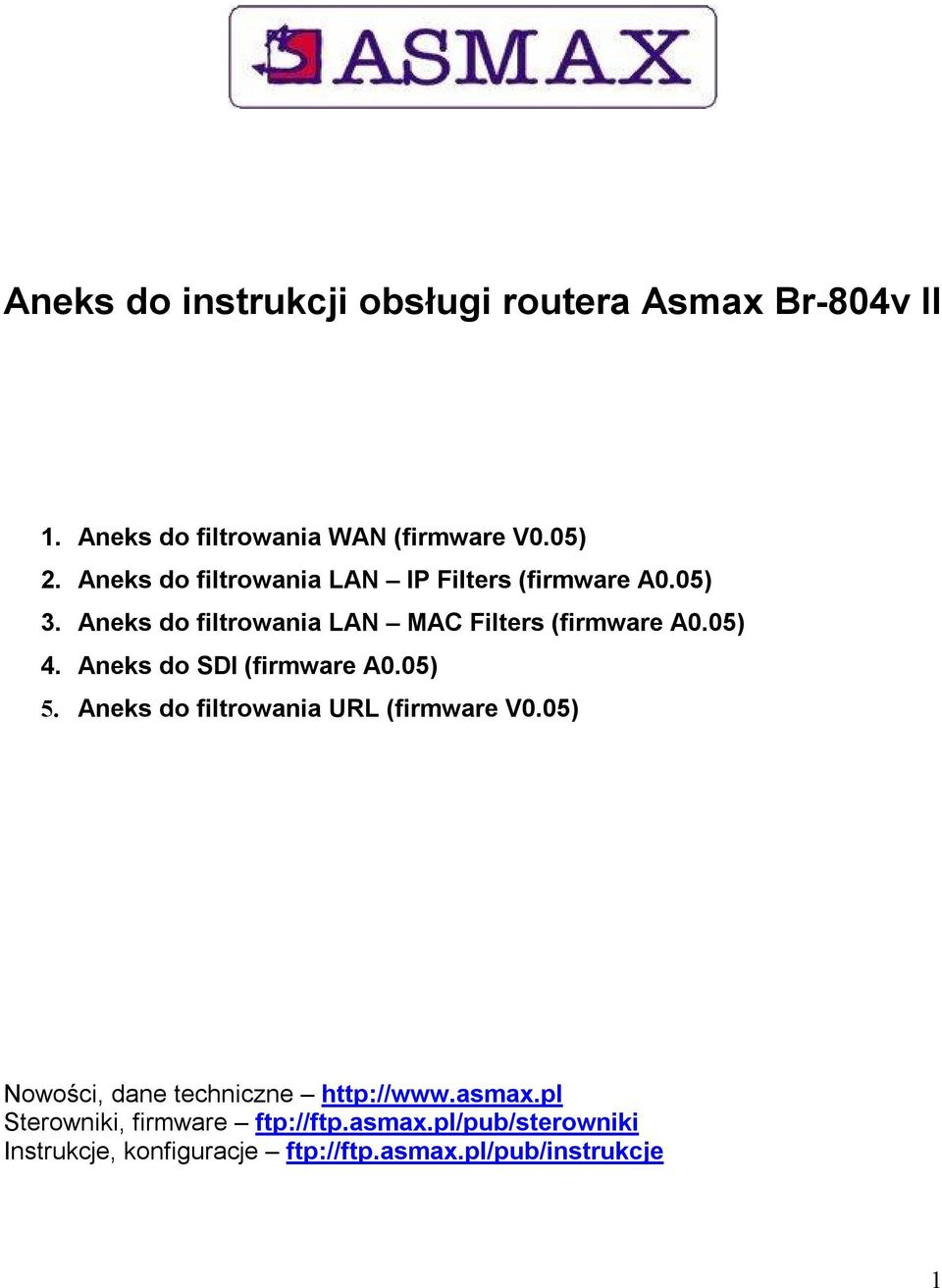 Aneks do SDI (firmware A0.05) 5. Aneks do filtrowania URL (firmware V0.05) Nowości, dane techniczne http://www.