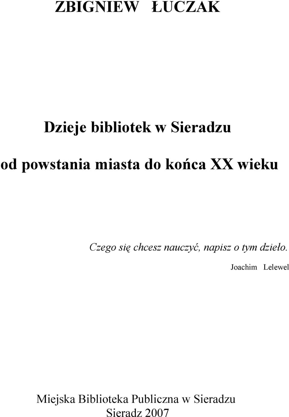 chcesz nauczyć, napisz o tym dzieło.