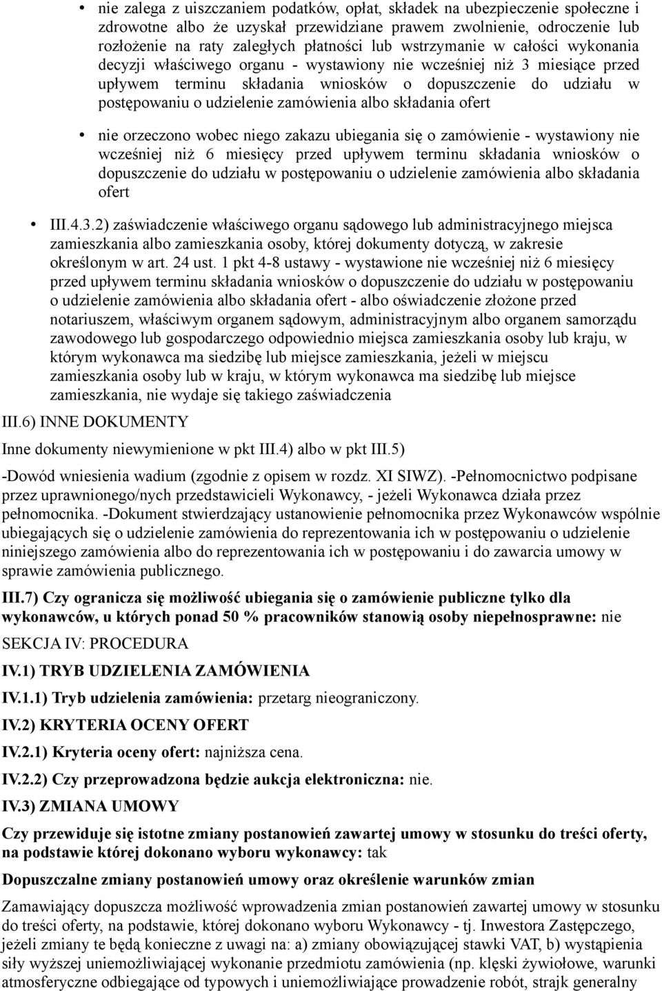 zamówienia albo składania ofert nie orzeczono wobec niego zakazu ubiegania się o zamówienie - wystawiony nie wcześniej niż 6 miesięcy przed upływem terminu składania wniosków o dopuszczenie do