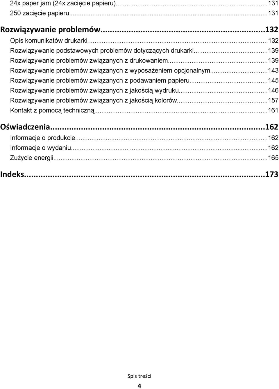 ..139 Rozwiązywanie problemów związanych z wyposażeniem opcjonalnym...143 Rozwiązywanie problemów związanych z podawaniem papieru.