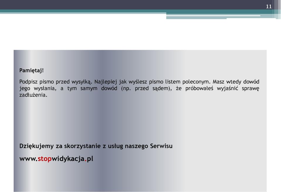 Masz wtedy dowód jego wysłania, a tym samym dowód (np.