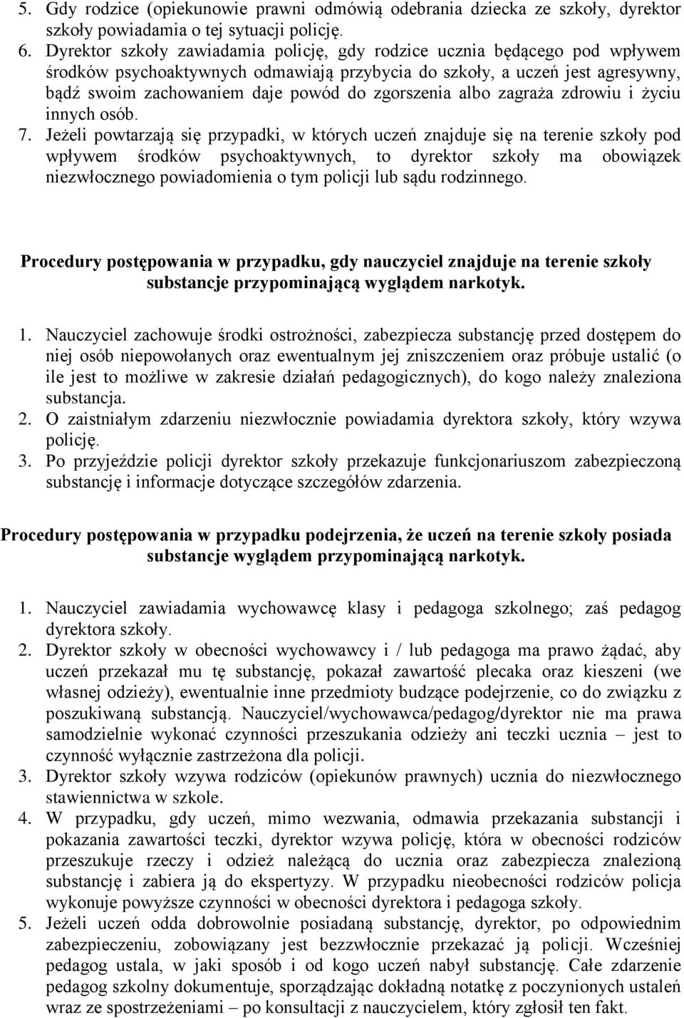 zgorszenia albo zagraża zdrowiu i życiu innych osób. 7.