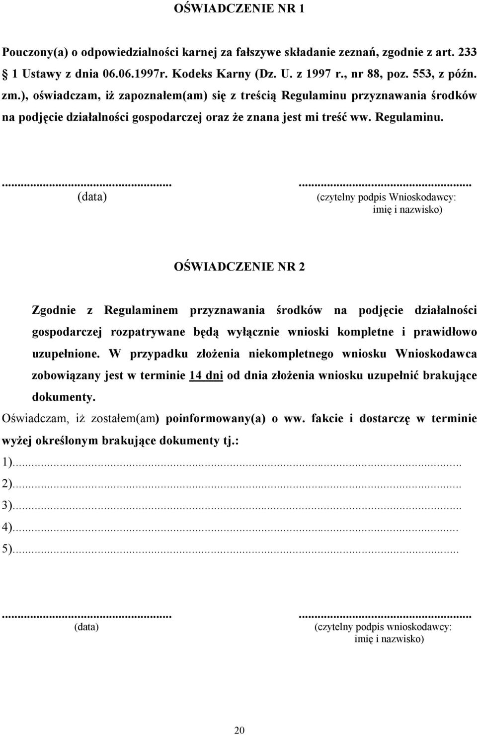 przyznawania środków na podjęcie działalności gospodarczej oraz że znana jest mi treść ww. Regulaminu.