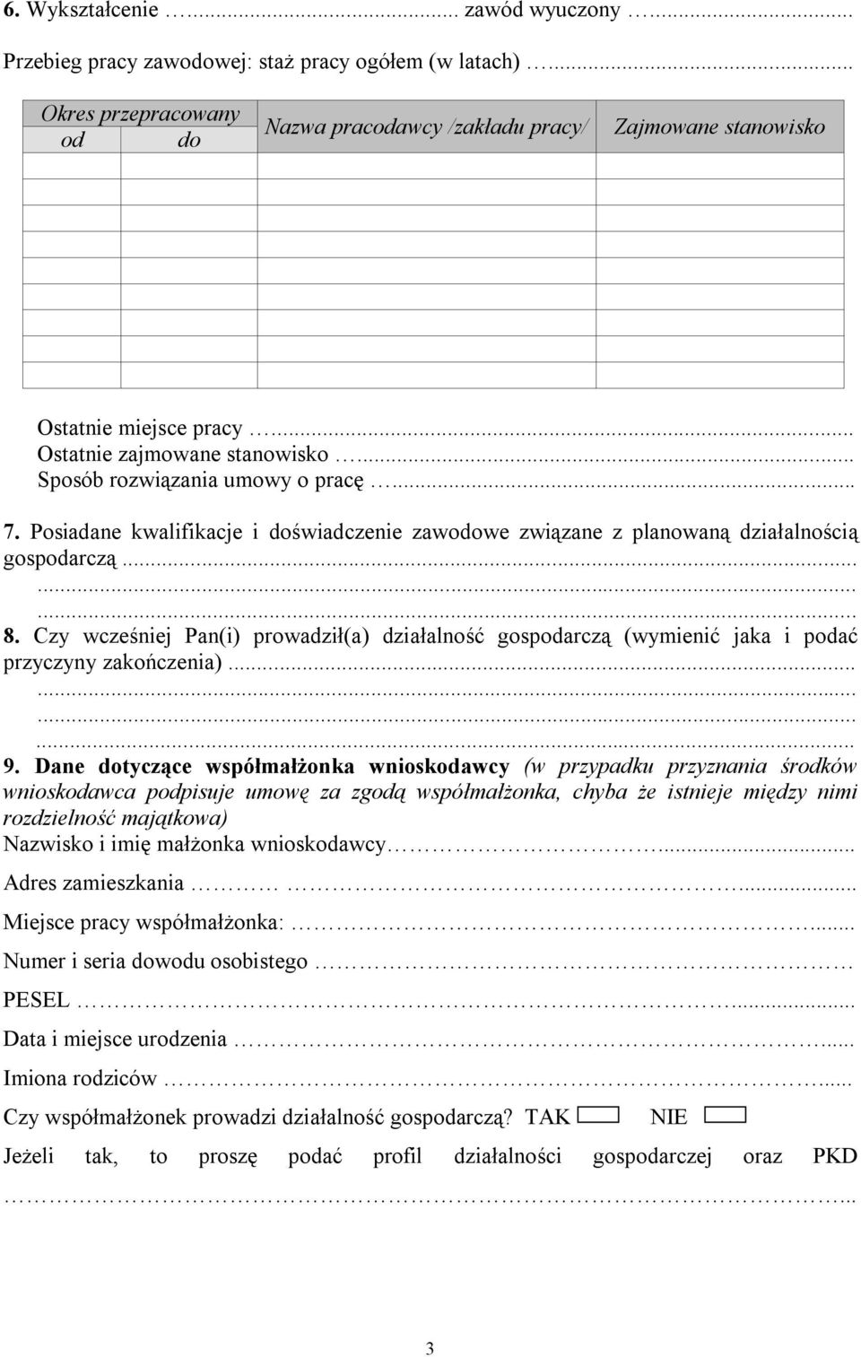 Czy wcześniej Pan(i) prowadził(a) działalność gospodarczą (wymienić jaka i podać przyczyny zakończenia)... 9.