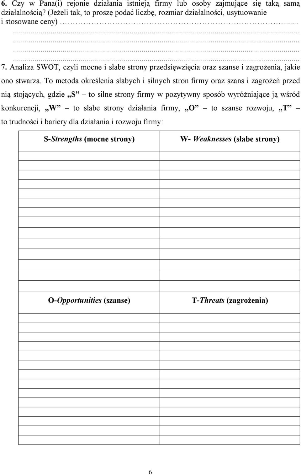 Analiza SWOT, czyli mocne i słabe strony przedsięwzięcia oraz szanse i zagrożenia, jakie ono stwarza.