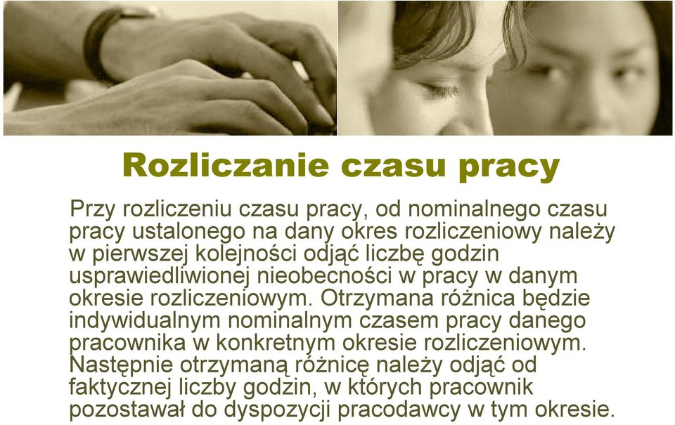 Otrzymana różnica będzie indywidualnym nominalnym czasem pracy danego pracownika w konkretnym okresie rozliczeniowym.