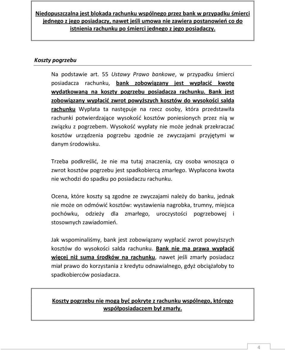 Bank jest zobowiązany wypłacić zwrot powyższych kosztów do wysokości salda rachunku Wypłata ta następuje na rzecz osoby, która przedstawiła rachunki potwierdzające wysokość kosztów poniesionych przez