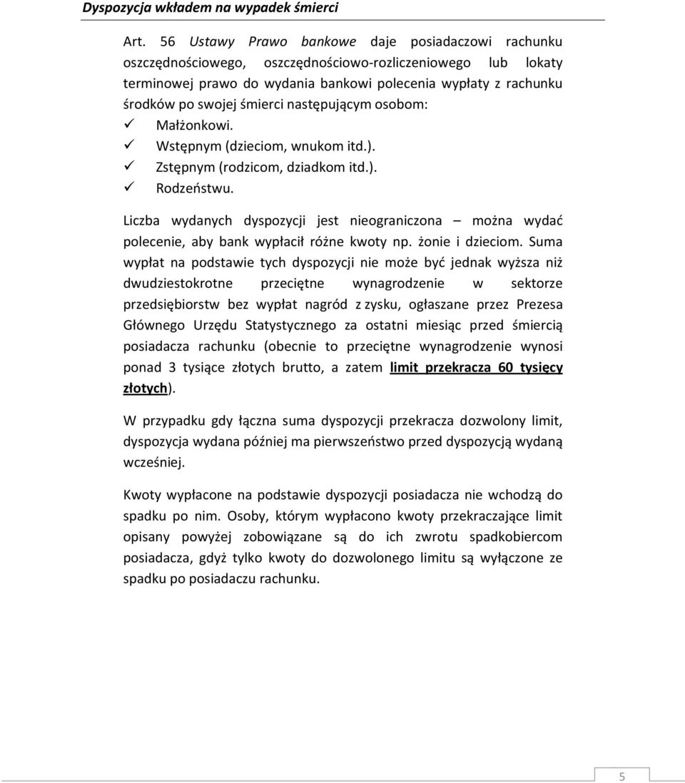 śmierci następującym osobom: Małżonkowi. Wstępnym (dzieciom, wnukom itd.). Zstępnym (rodzicom, dziadkom itd.). Rodzeństwu.