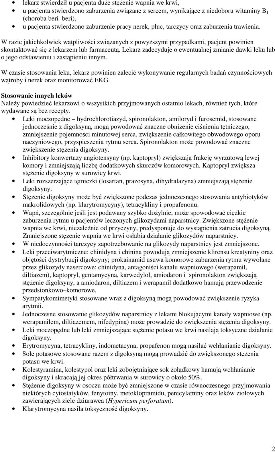 Lekarz zadecyduje o ewentualnej zmianie dawki leku lub o jego odstawieniu i zastąpieniu innym.