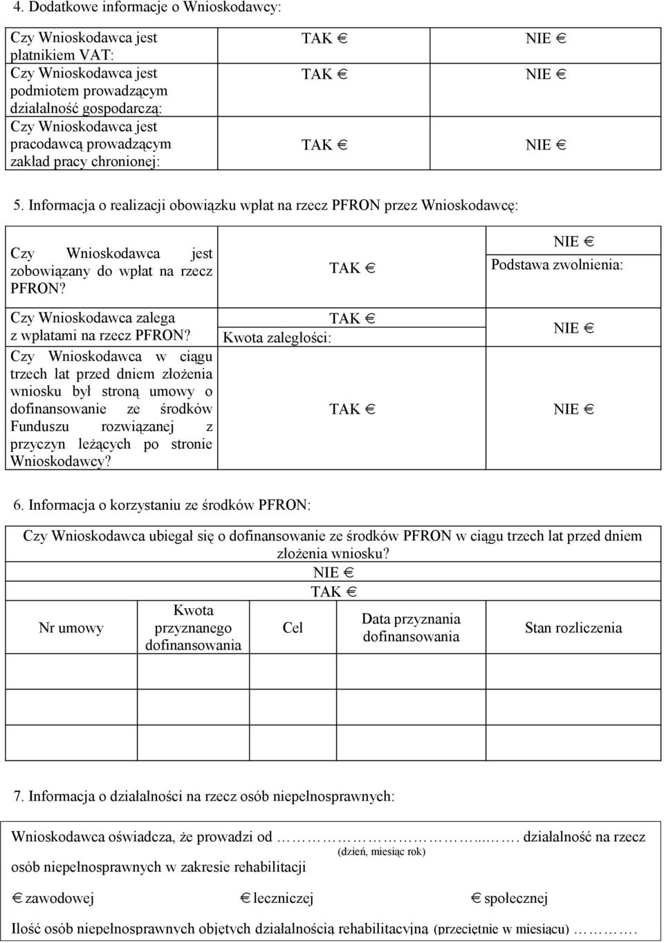 Czy Wnioskodawca w ciągu trzech lat przed dniem złożenia wniosku był stroną umowy o dofinansowanie ze środków Funduszu rozwiązanej z przyczyn leżących po stronie Wnioskodawcy?