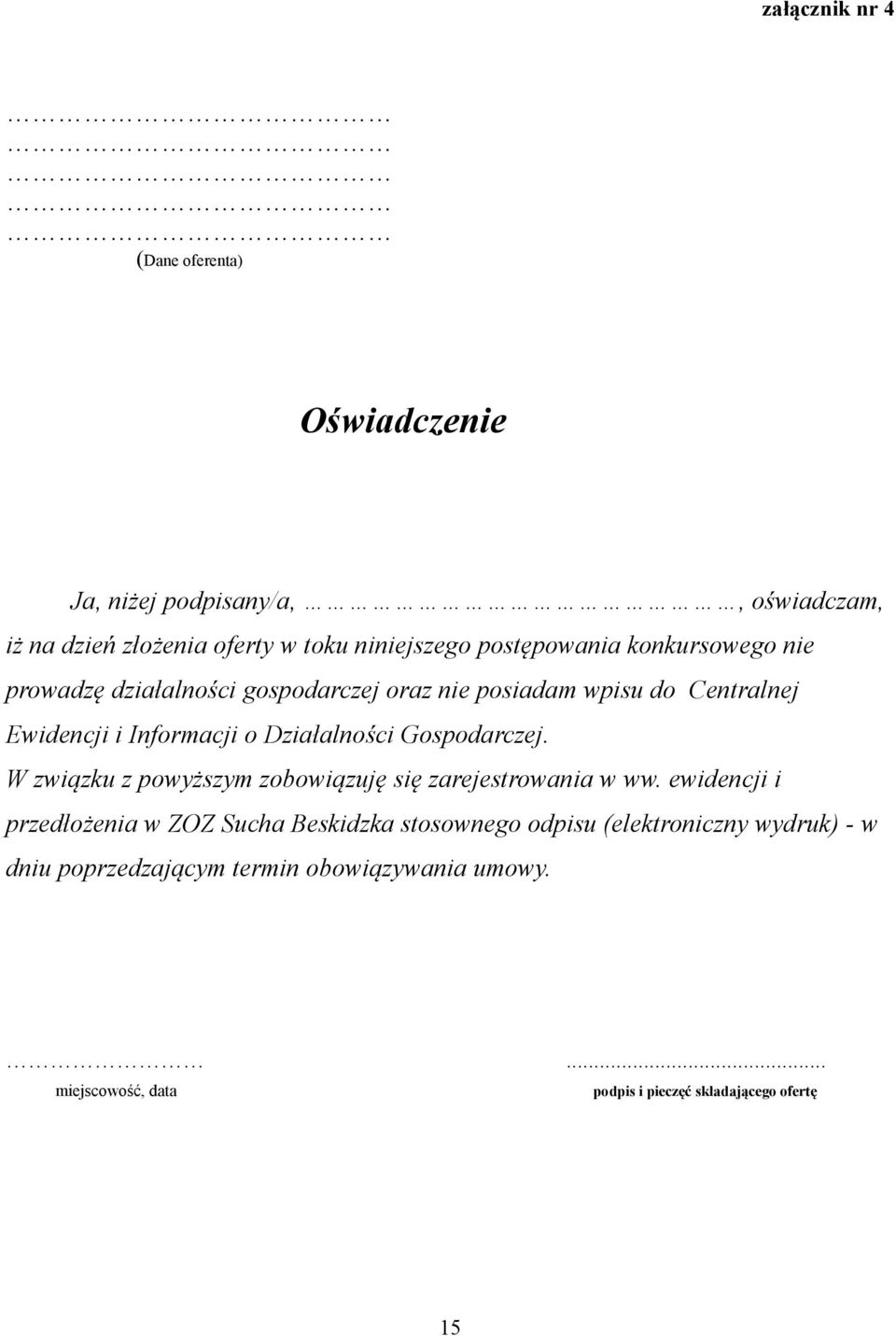 Działalności Gospodarczej. W związku z powyższym zobowiązuję się zarejestrowania w ww.