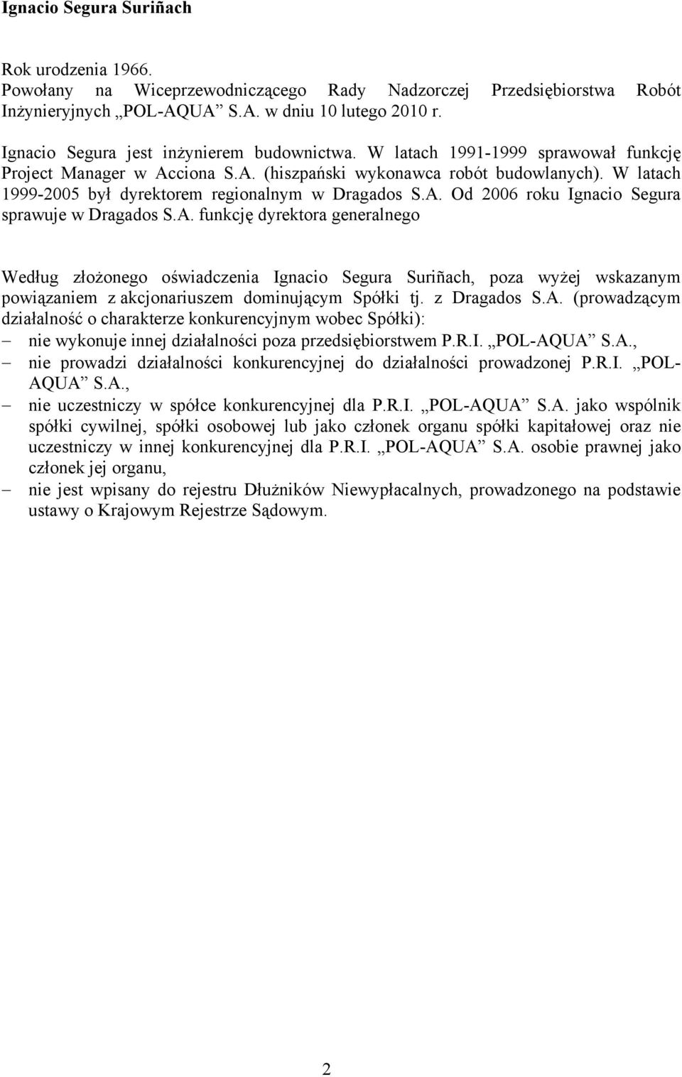 W latach 1999-2005 był dyrektorem regionalnym w Dragados S.A.