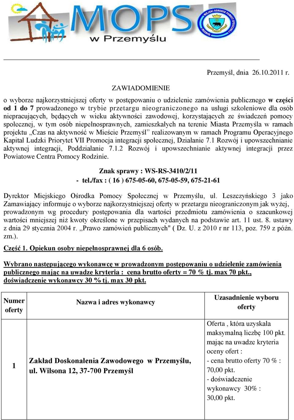 będących w wieku aktywności zawodowej, korzystających ze świadczeń pomocy społecznej, w tym osób niepełnosprawnych, zamieszkałych na terenie Miasta Przemyśla w ramach projektu Czas na aktywność w