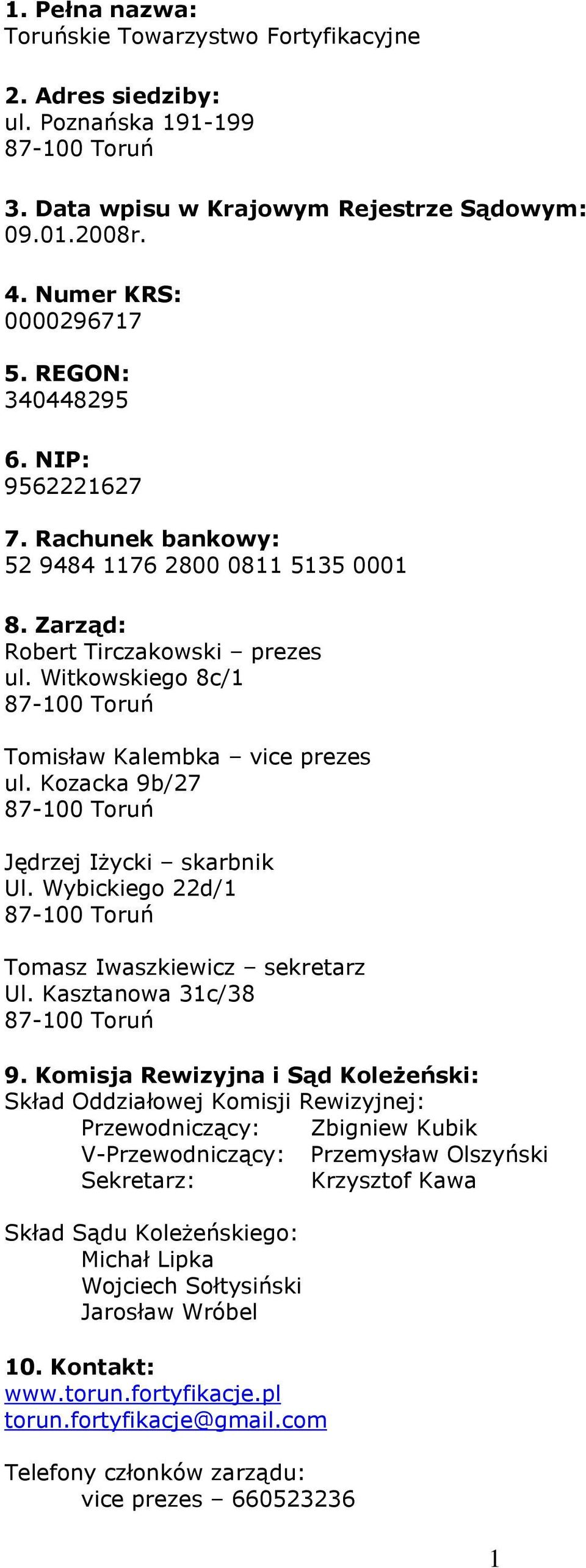 Kozacka 9b/27 Jędrzej Iżycki skarbnik Ul. Wybickiego 22d/1 Tomasz Iwaszkiewicz sekretarz Ul. Kasztanowa 31c/38 9.